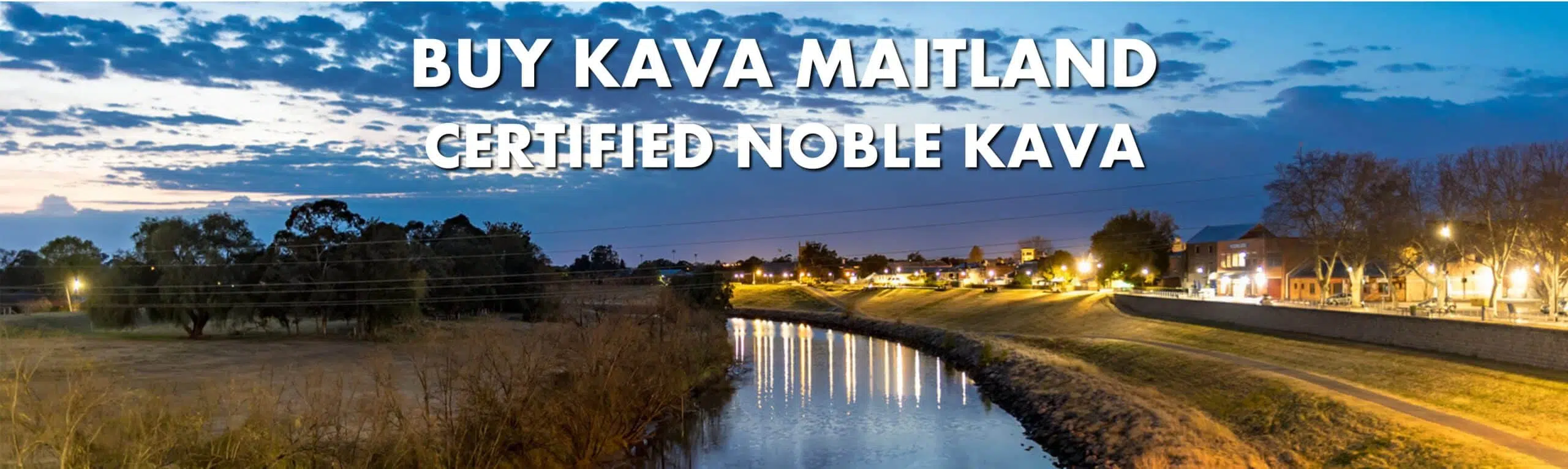 Night scene in Maitland New South Wales with caption Buy Kava Maitland Certified Noble Kava