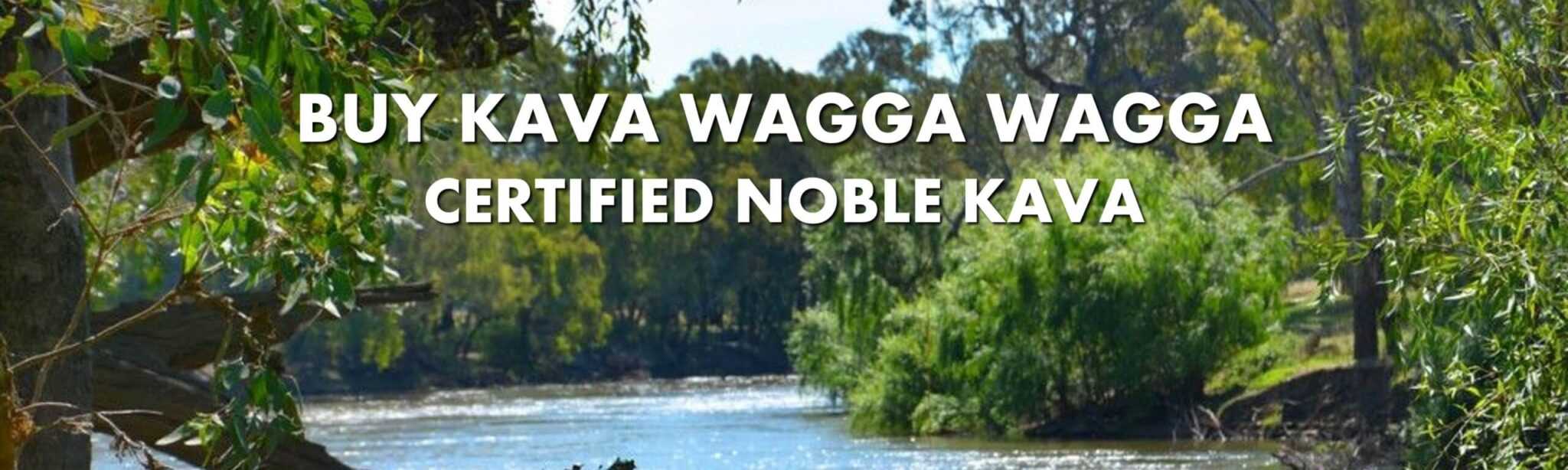 Murrumbidgee River scene near Wagga Wagga New South Wales with caption Buy Kava Wagga Wagga Certified Noble Kava