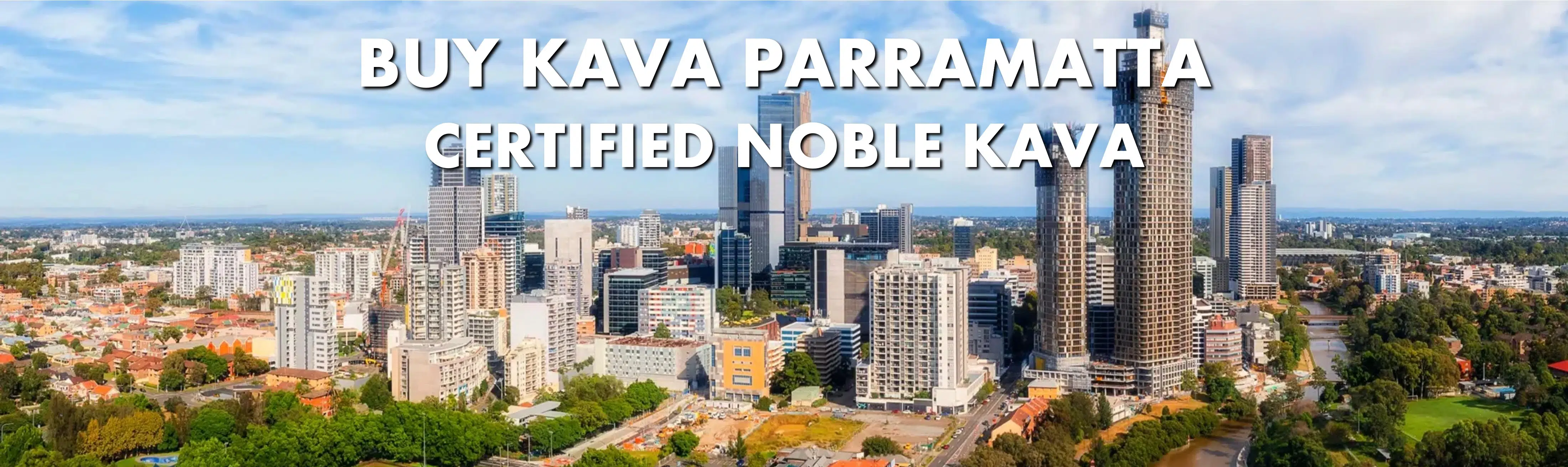 View of Parramatta CBD with caption - Buy Kava Parramatta Certified Noble Kava