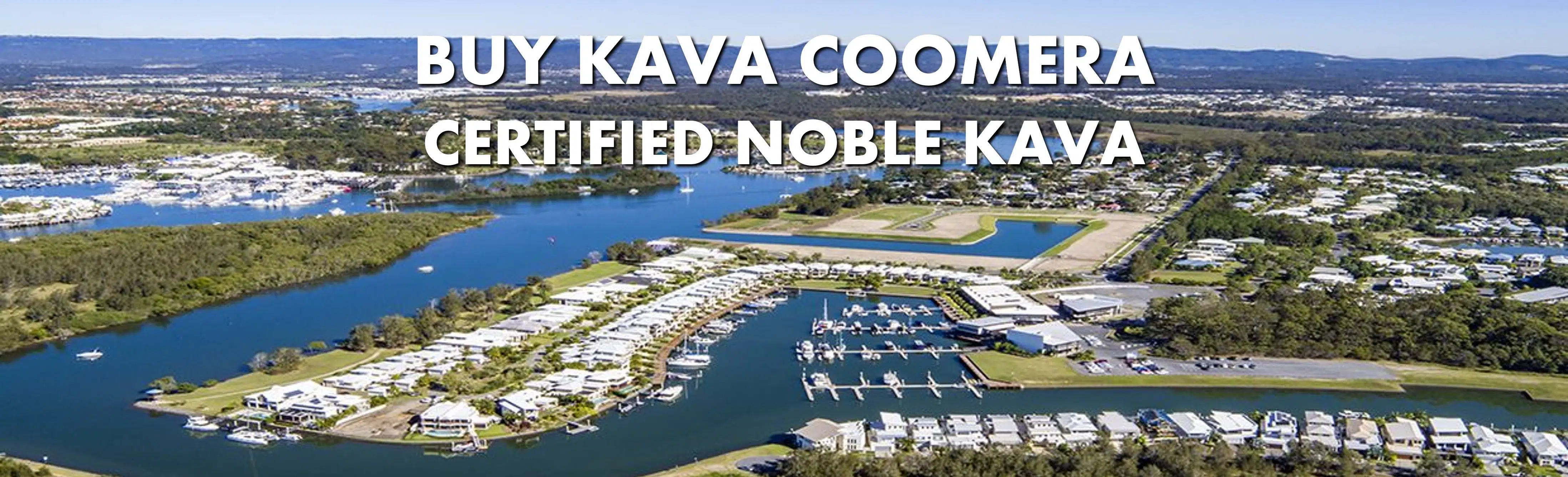 Coomera Quays development in Coomera Queensland with caption Buy Kava Coomera Certified Noble Kava