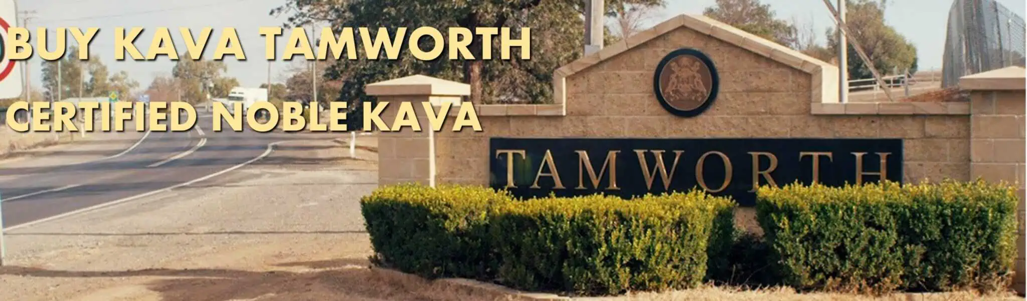 Tamworth township entrance sign with caption Buy Kava Tamworth Certified Noble Kava